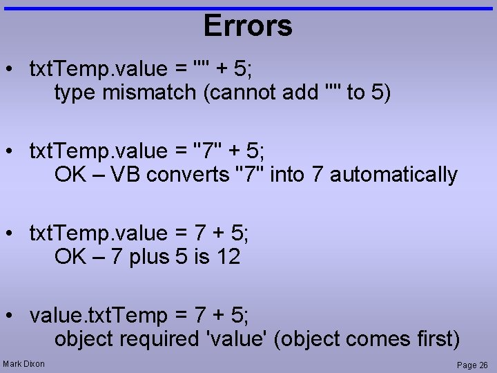 Errors • txt. Temp. value = "" + 5; type mismatch (cannot add ""