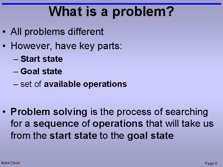What is a problem? • All problems different • However, have key parts: –