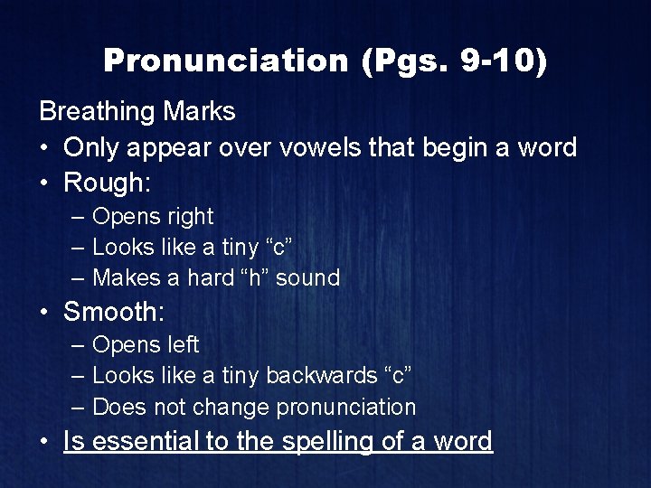 Pronunciation (Pgs. 9 -10) Breathing Marks • Only appear over vowels that begin a