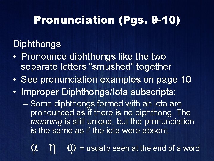 Pronunciation (Pgs. 9 -10) Diphthongs • Pronounce diphthongs like the two separate letters “smushed”
