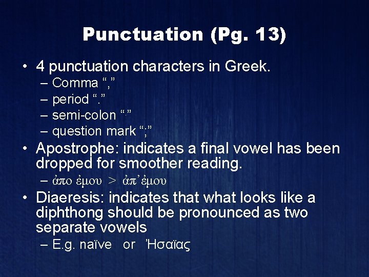 Punctuation (Pg. 13) • 4 punctuation characters in Greek. – Comma “, ” –