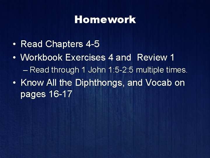 Homework • Read Chapters 4 -5 • Workbook Exercises 4 and Review 1 –