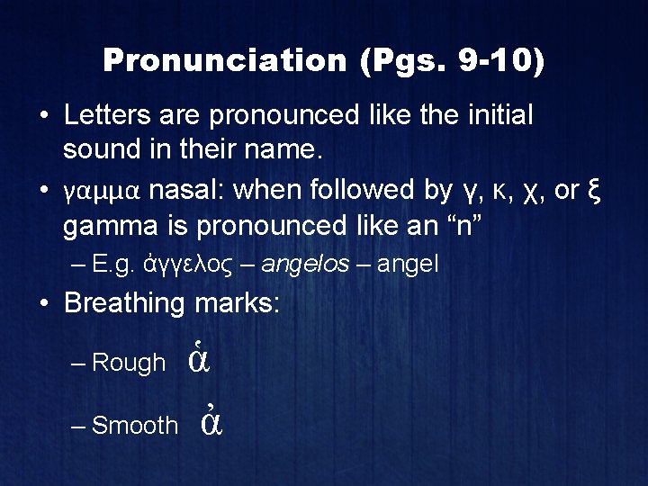 Pronunciation (Pgs. 9 -10) • Letters are pronounced like the initial sound in their