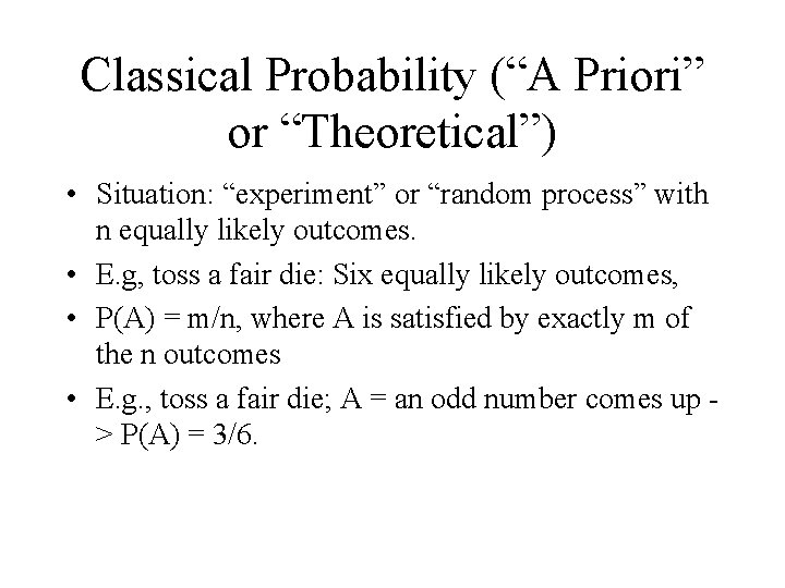 Classical Probability (“A Priori” or “Theoretical”) • Situation: “experiment” or “random process” with n