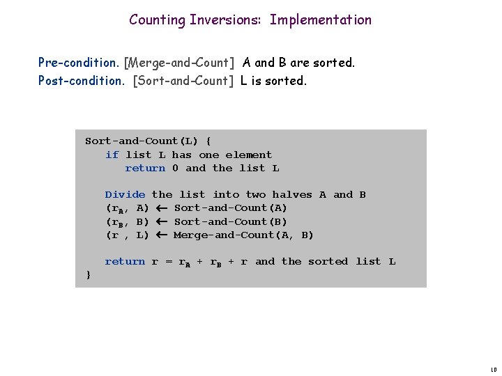 Counting Inversions: Implementation Pre-condition. [Merge-and-Count] A and B are sorted. Post-condition. [Sort-and-Count] L is