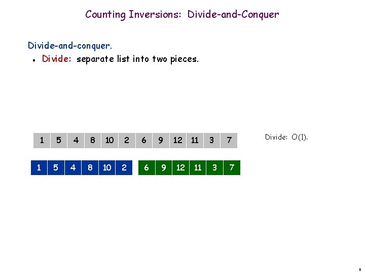 Counting Inversions: Divide-and-Conquer Divide-and-conquer. Divide: separate list into two pieces. n 1 1 5