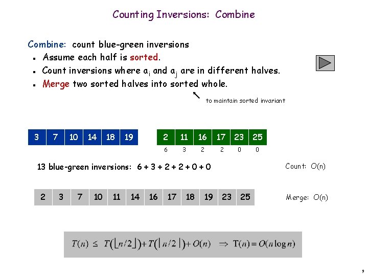 Counting Inversions: Combine: count blue-green inversions Assume each half is sorted. Count inversions where