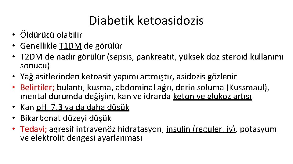 Diabetik ketoasidozis • Öldürücü olabilir • Genellikle T 1 DM de görülür • T