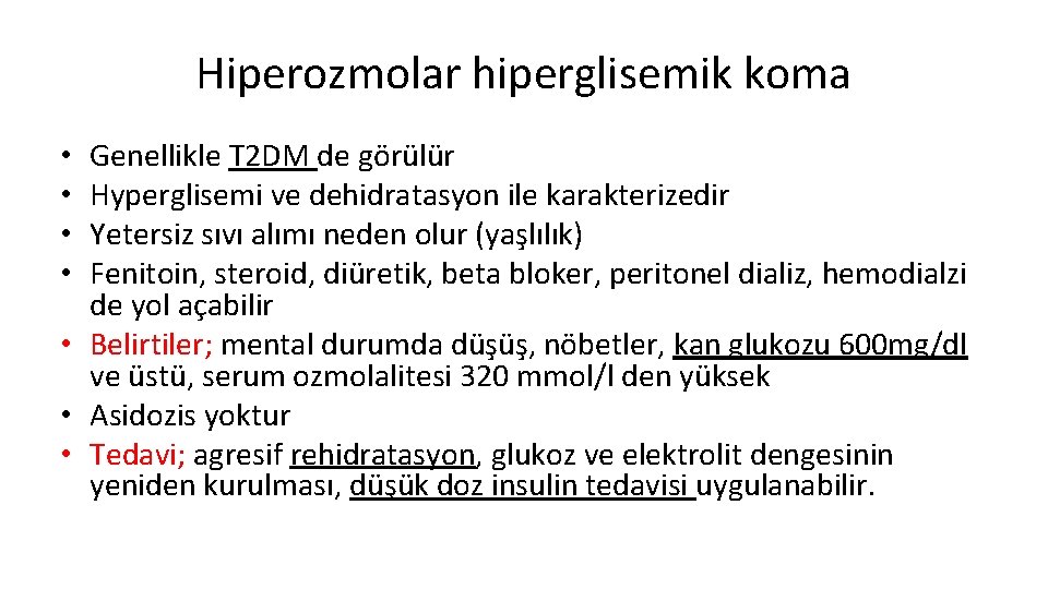 Hiperozmolar hiperglisemik koma Genellikle T 2 DM de görülür Hyperglisemi ve dehidratasyon ile karakterizedir