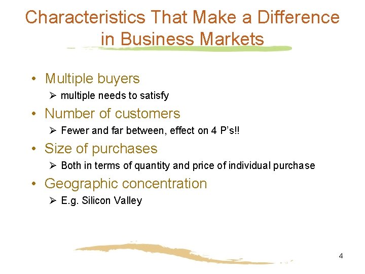 Characteristics That Make a Difference in Business Markets • Multiple buyers Ø multiple needs