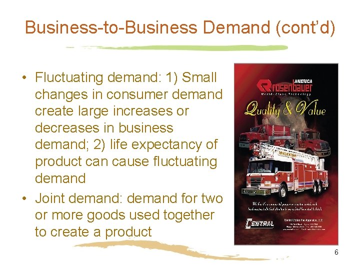 Business-to-Business Demand (cont’d) • Fluctuating demand: 1) Small changes in consumer demand create large