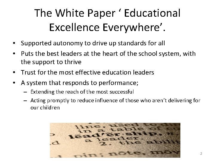 The White Paper ‘ Educational Excellence Everywhere’. • Supported autonomy to drive up standards