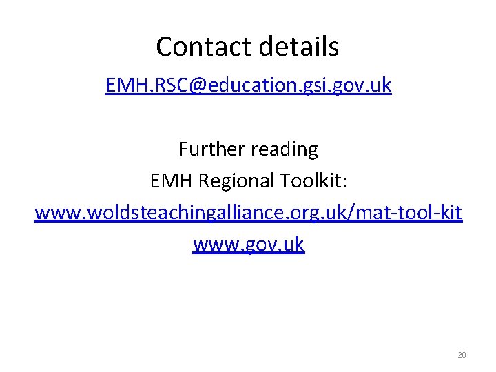 Contact details EMH. RSC@education. gsi. gov. uk Further reading EMH Regional Toolkit: www. woldsteachingalliance.