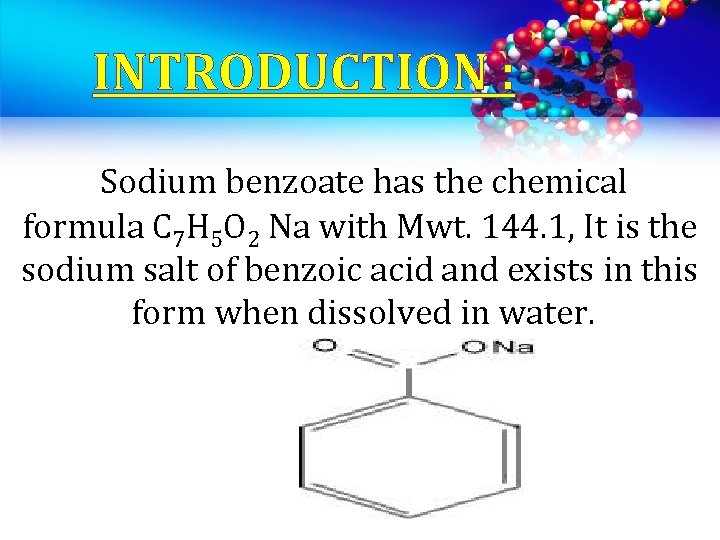 INTRODUCTION : Sodium benzoate has the chemical formula C 7 H 5 O 2