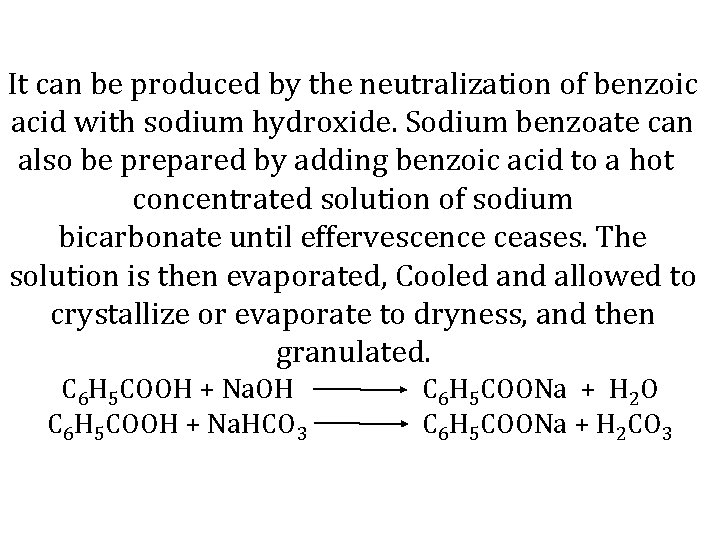 It can be produced by the neutralization of benzoic acid with sodium hydroxide. Sodium