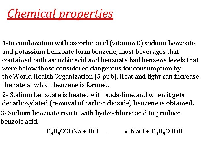 Chemical properties 1 -In combination with ascorbic acid (vitamin C) sodium benzoate and potassium