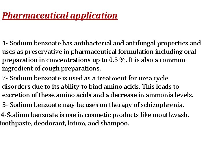 Pharmaceutical application 1 - Sodium benzoate has antibacterial and antifungal properties and uses as