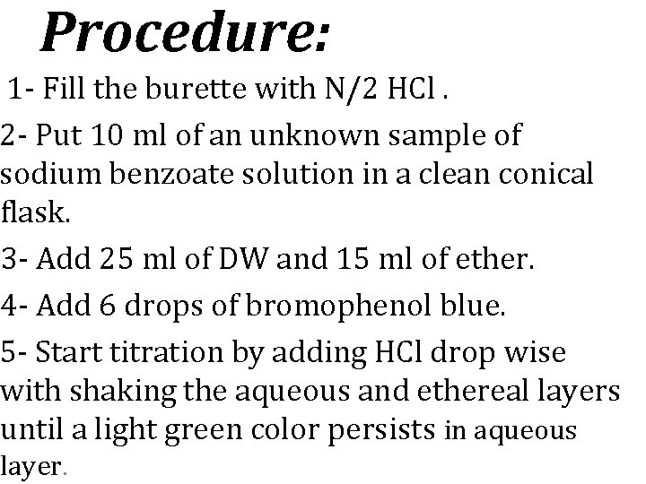 Procedure: 1 - Fill the burette with N/2 HCl. 2 - Put 10 ml