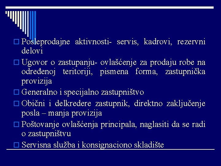 o Posleprodajne aktivnosti- servis, kadrovi, rezervni delovi o Ugovor o zastupanju- ovlašćenje za prodaju