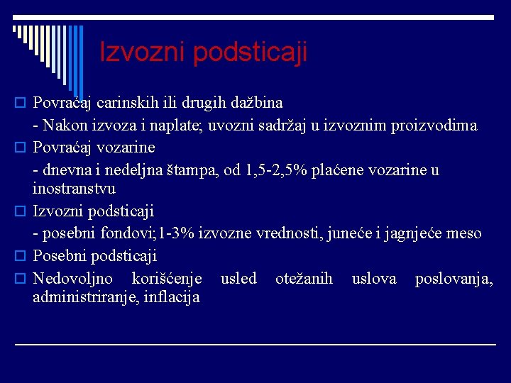 Izvozni podsticaji o Povraćaj carinskih ili drugih dažbina o o - Nakon izvoza i