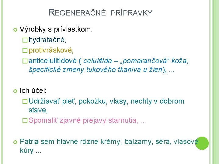 REGENERAČNÉ PRÍPRAVKY Výrobky s prívlastkom: � hydratačné, � protivráskové, � anticelulitídové ( celulitída –