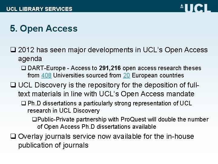 UCL LIBRARY SERVICES 5. Open Access q 2012 has seen major developments in UCL’s
