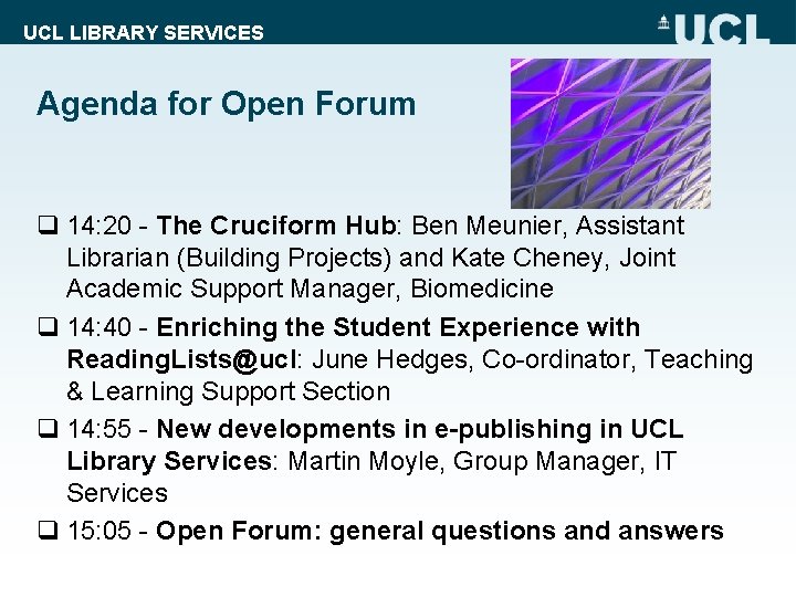 UCL LIBRARY SERVICES Agenda for Open Forum q 14: 20 - The Cruciform Hub: