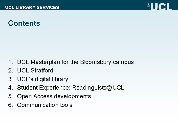 UCL LIBRARY SERVICES Contents 1. 2. 3. 4. 5. 6. UCL Masterplan for the