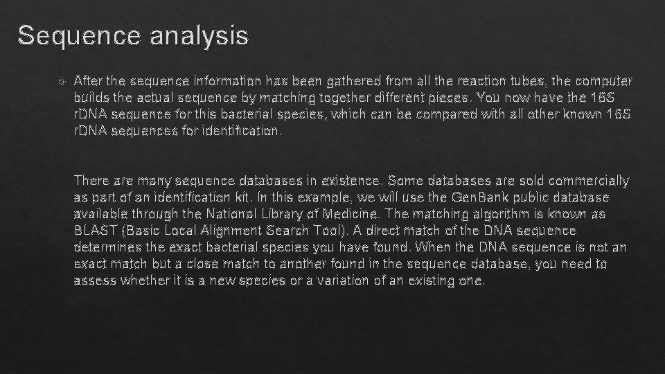 Sequence analysis After the sequence information has been gathered from all the reaction tubes,