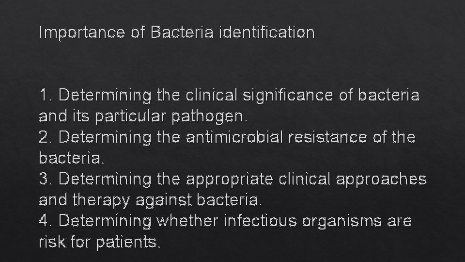 Importance of Bacteria identification 1. Determining the clinical significance of bacteria and its particular