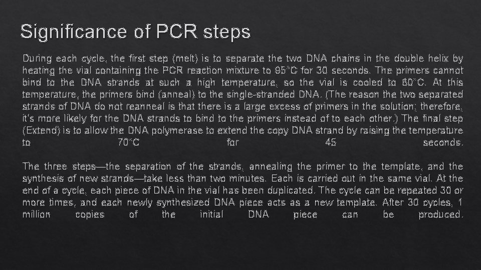 Significance of PCR steps During each cycle, the first step (melt) is to separate
