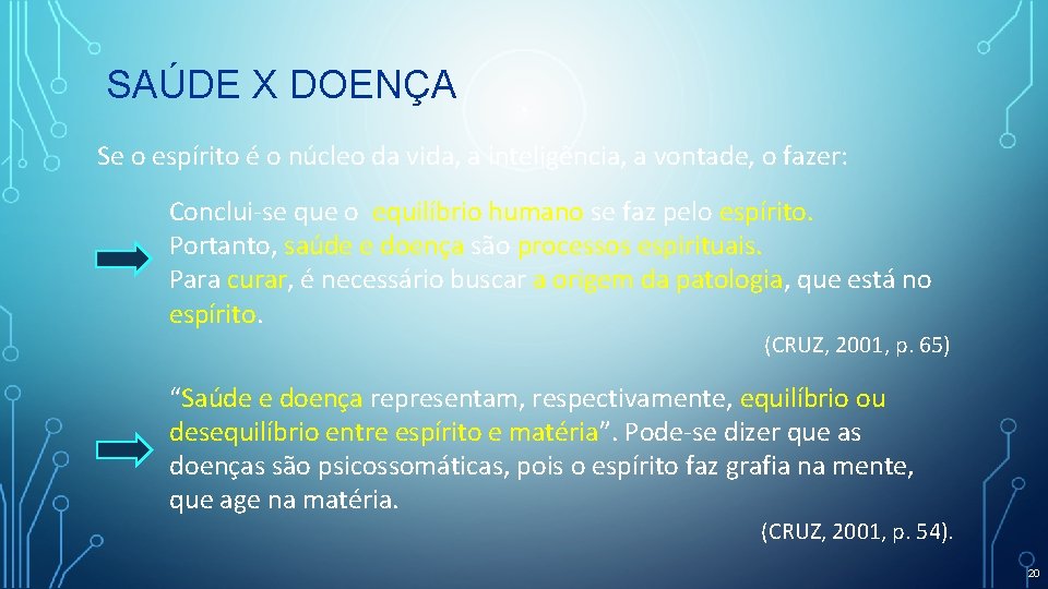 SAÚDE X DOENÇA Se o espírito é o núcleo da vida, a inteligência, a