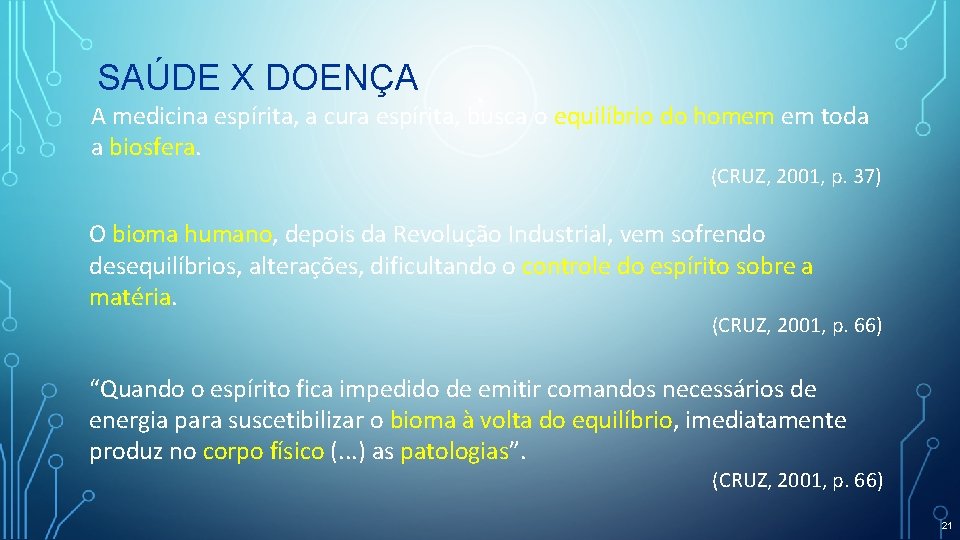 SAÚDE X DOENÇA A medicina espírita, a cura espírita, busca o equilíbrio do homem