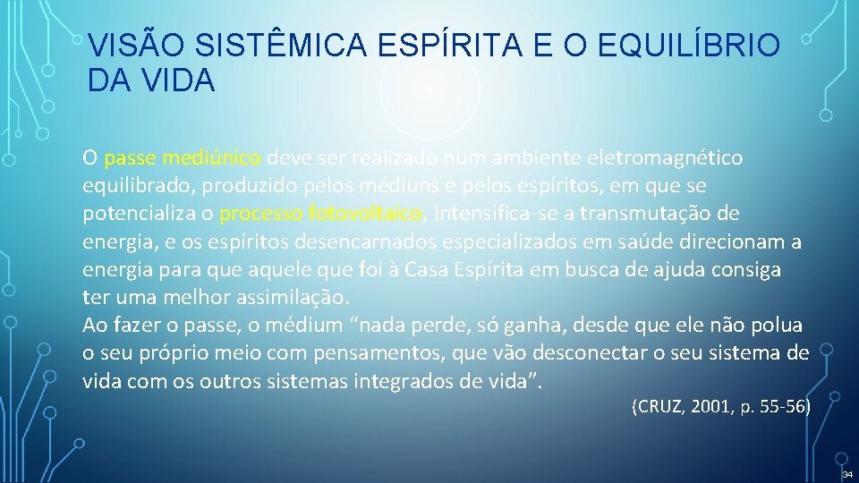 VISÃO SISTÊMICA ESPÍRITA E O EQUILÍBRIO DA VIDA O passe mediúnico deve ser realizado