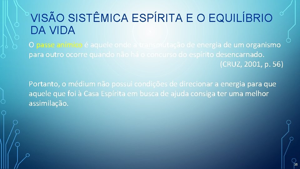 VISÃO SISTÊMICA ESPÍRITA E O EQUILÍBRIO DA VIDA O passe anímico é aquele onde