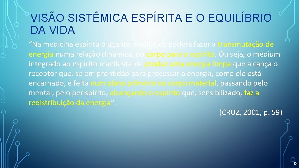 VISÃO SISTÊMICA ESPÍRITA E O EQUILÍBRIO DA VIDA “Na medicina espírita o agente mediúnico