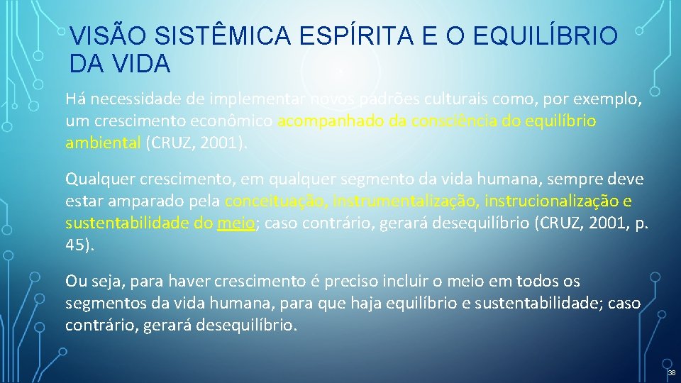 VISÃO SISTÊMICA ESPÍRITA E O EQUILÍBRIO DA VIDA Há necessidade de implementar novos padrões