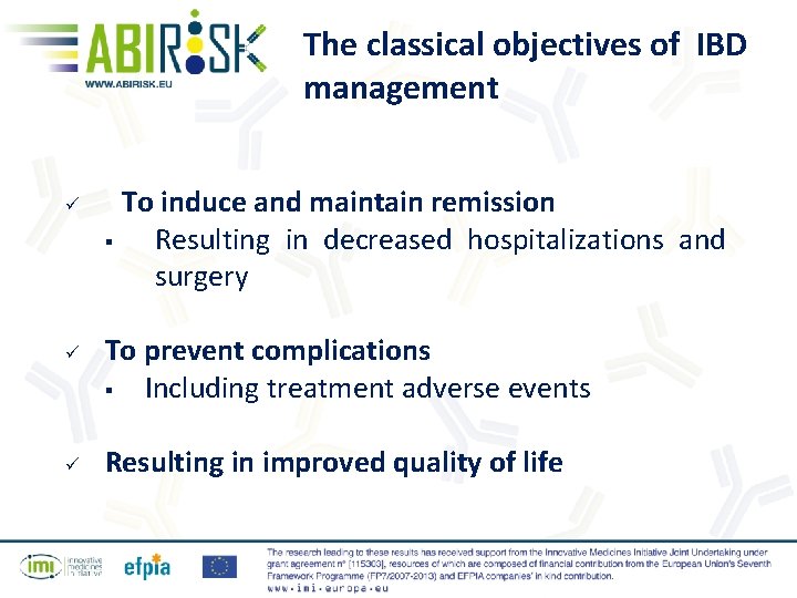 The classical objectives of IBD management ü ü ü To induce and maintain remission