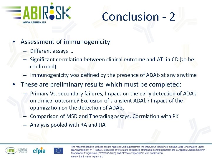 Conclusion - 2 • Assessment of immunogenicity – Different assays … – Significant correlation