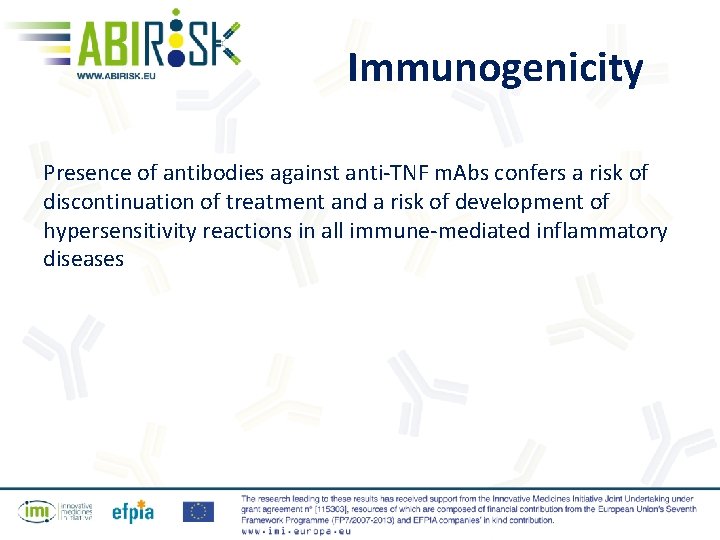 Immunogenicity Presence of antibodies against anti-TNF m. Abs confers a risk of discontinuation of