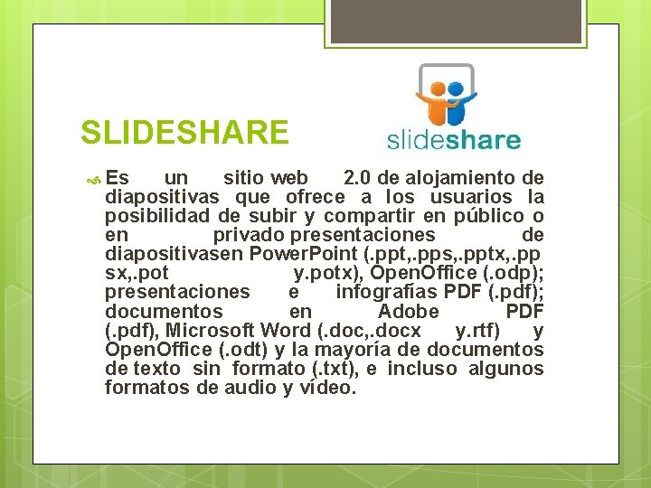 SLIDESHARE Es un sitio web 2. 0 de alojamiento de diapositivas que ofrece a