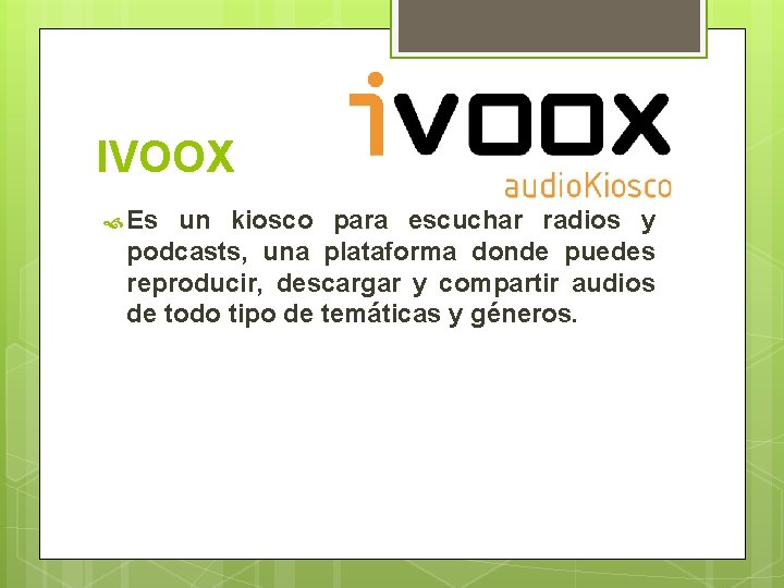 IVOOX Es un kiosco para escuchar radios y podcasts, una plataforma donde puedes reproducir,