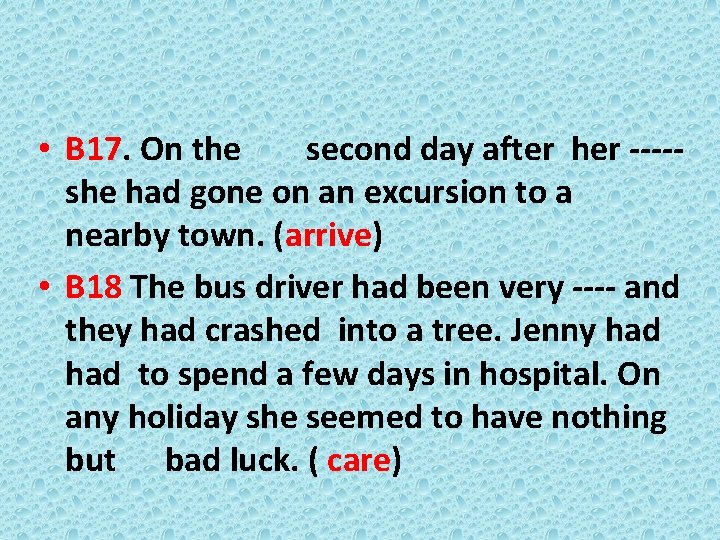  • B 17. On the second day after her ----she had gone on