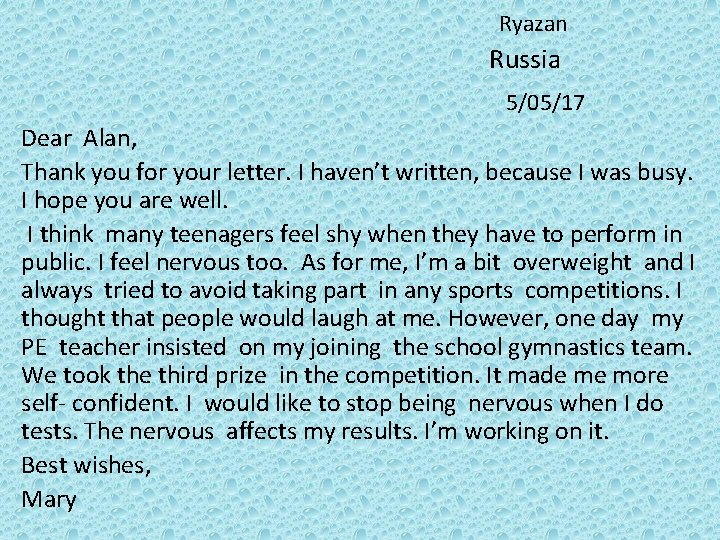 Ryazan Russia 5/05/17 Dear Alan, Thank you for your letter. I haven’t written, because