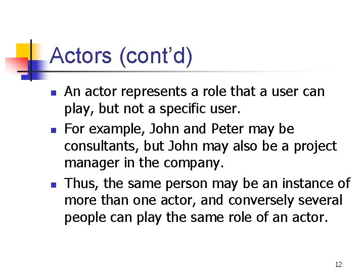 Actors (cont’d) n n n An actor represents a role that a user can Actors (cont’d) n n n An actor represents a role that a user can