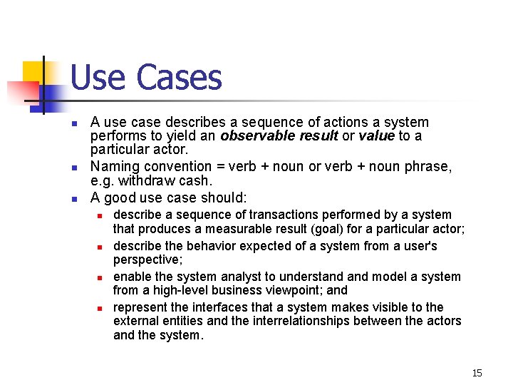 Use Cases n n n A use case describes a sequence of actions a