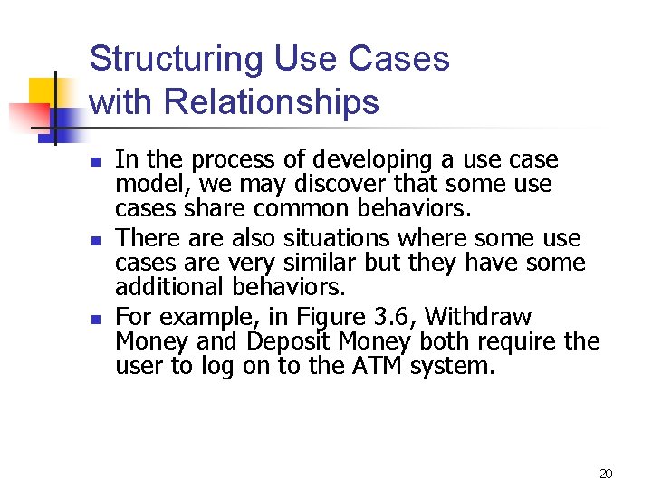 Structuring Use Cases with Relationships n n n In the process of developing a