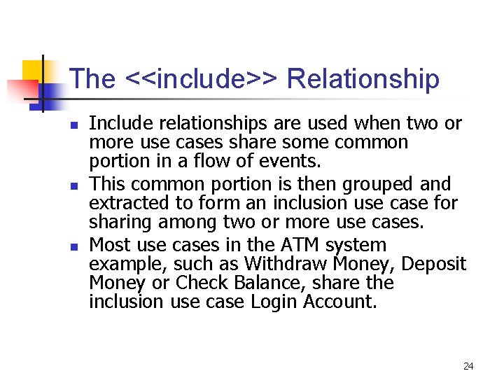 The <<include>> Relationship n n n Include relationships are used when two or more