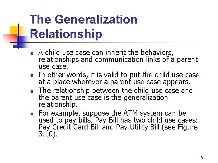 The Generalization Relationship n n A child use can inherit the behaviors, relationships and