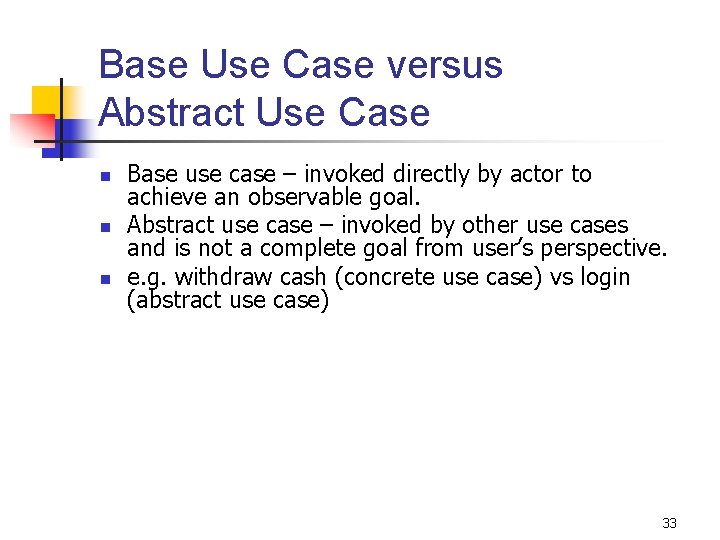 Base Use Case versus Abstract Use Case n n n Base use case –